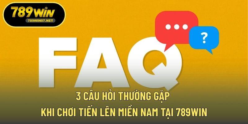 3 câu hỏi thường gặp khi chơi Tiến lên miền Nam tại 789WIN