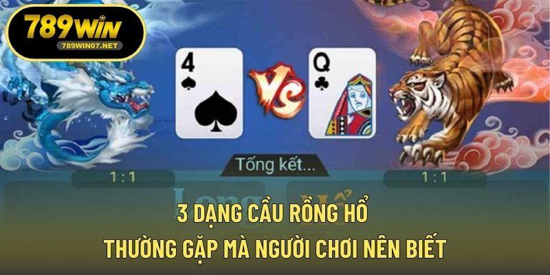 3 dạng cầu rồng hổ thường gặp mà người chơi nên biết