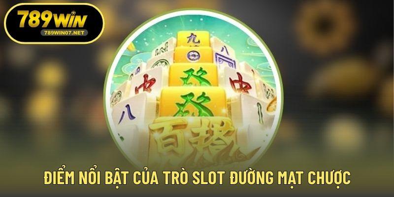 Điểm nổi bật của trò slot đường mạt chược