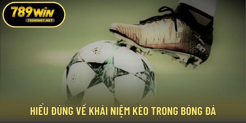 Hiểu đúng về khái niệm kèo trong bóng đá