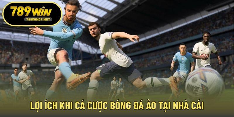 Lợi ích khi cá cược bóng đá ảo tại nhà cái