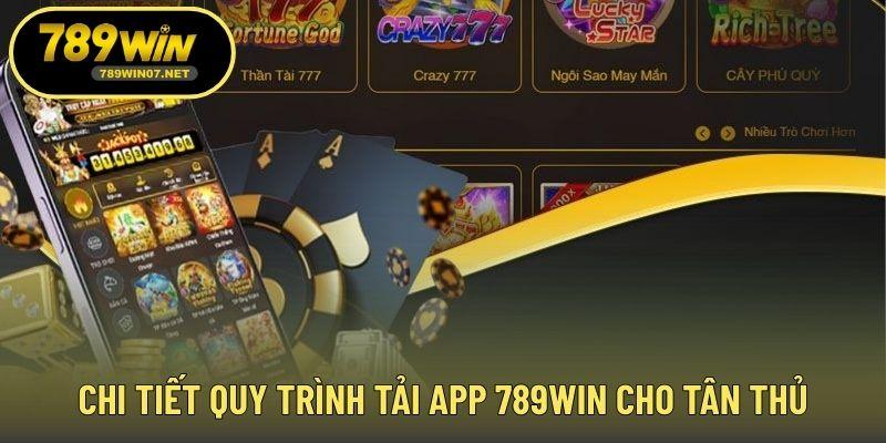 Chi tiết quy trình tải app 789WIN cho tân thủ