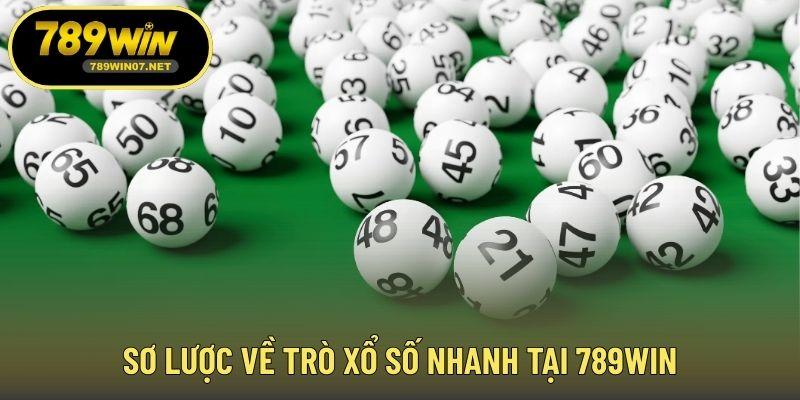 Sơ lược về trò xổ số nhanh tại 789WIN