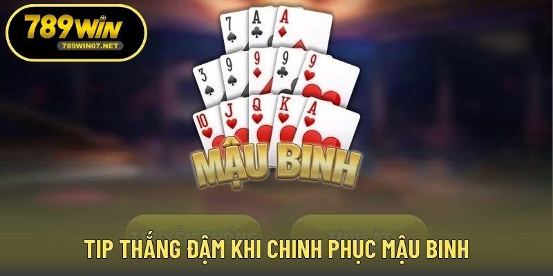 Tip thắng đậm khi chinh phục Mậu Binh