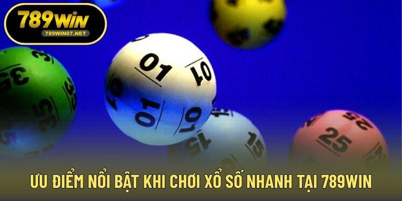 Ưu điểm nổi bật khi chơi xổ số nhanh tại 789WIN